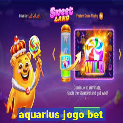 aquarius jogo bet